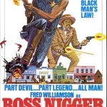 Boss Nigger Boss Nigger1 150x150 The UnCut Funk Blaxploitation Movie Poster Exhibition