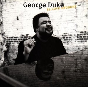 George Duke Is Love Enough