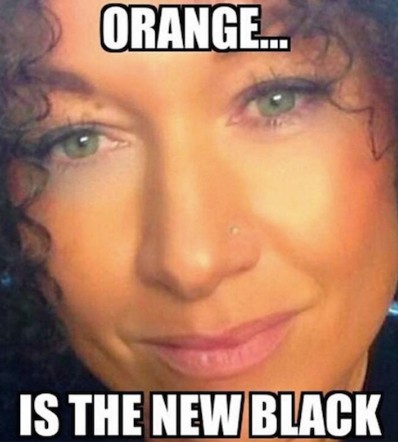 Rachel Dolezal/ Orange is the New Black